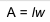 A equals l w