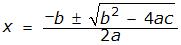 x equals the fraction with numerator negative b plus or minus the square root of b squared minus 4 a c and denominator 2 a