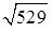 Square root of five hundred twenty nine